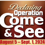 DECLARING OPERATION COME AND SEE : AUGUST 5 – SEPTEMBER 1